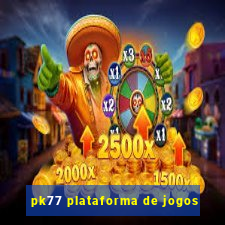 pk77 plataforma de jogos